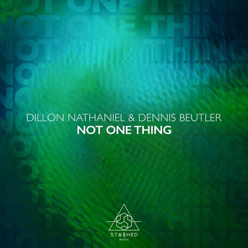 Dennis Beutler, Dillon Nathaniel - Not One Thing [STASHD098]